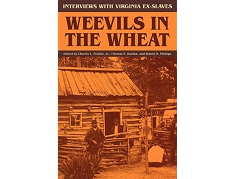 Livro Weevils in the Wheat Interviews with Virginia ExSlaves de Charles L Perdue Jr Thomas E Barden (Inglês)