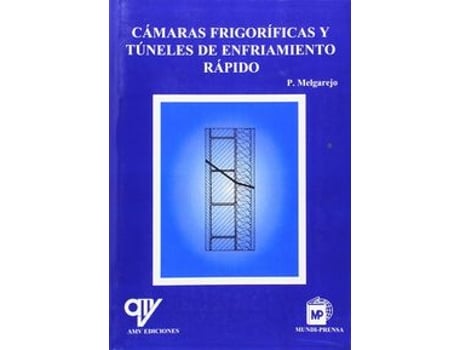 Livro Cámaras Frigoríficas Y Túneles De Enfriamiento Rápido de Pablo Melgarejo Moreno (Espanhol)