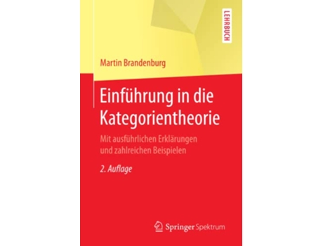 Livro Einführung in die Kategorientheorie Mit ausführlichen Erklärungen und zahlreichen Beispielen German Edition de Martin Brandenburg (Alemão)