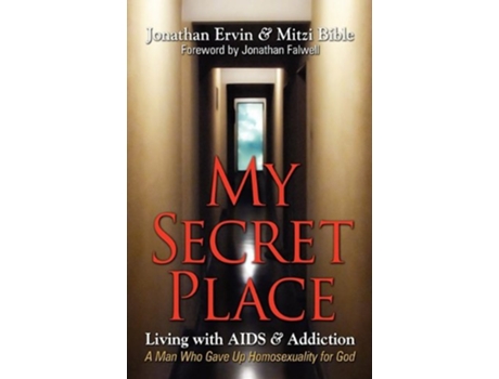 Livro My Secret Place Living with AIDS Addiction A Man Who Gave Up Homosexuality for God de Jonathan Ervin Mitzi Bible (Inglês)