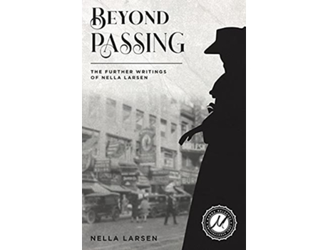 Livro Beyond Passing The Further Writings of Nella Larsen de Nella Larsen (Inglês)