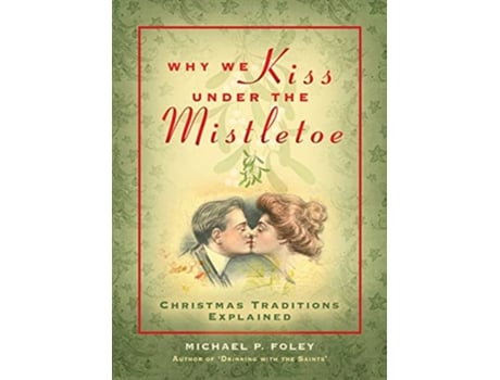 Livro Why We Kiss under the Mistletoe de Michael P Foley (Inglês - Capa Dura)