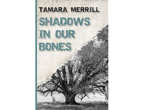 Livro Shadows In Our Bones de Tamara Merrill (Inglês)