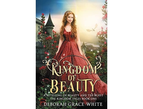 Livro Kingdom of Beauty A Retelling of Beauty and the Beast The Kingdom Tales de Deborah Grace White (Inglês)