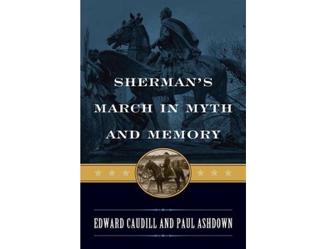 Livro sherman's march in myth and memory de edward caudill,paul ashdown (inglês)