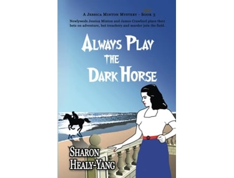 Livro Always Play the Dark Horse A Jessica Minton Mystery de Sharon Healy-Yang (Inglês)