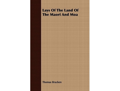 Livro Lays Of The Land Of The Maori And Moa de Thomas Bracken (Inglês)