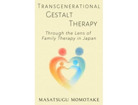 Livro Transgenerational Gestalt Therapy Through the Lens of Family Therapy in Japan de Masatsugu Momotake (Inglês)