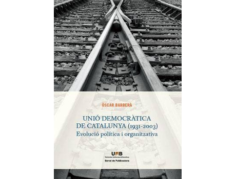 Livro Unió democràtica de Catalunya (1931-2003) : evolució política i organitzativa de Oscar Barberà I Aresté (Espanhol)