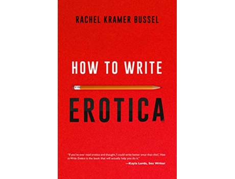 Livro How To Write Erotica de Rachel Kramer Bussel (Inglês)