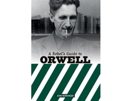 Livro a rebel's guide to george orwell de john newsinger (inglês)