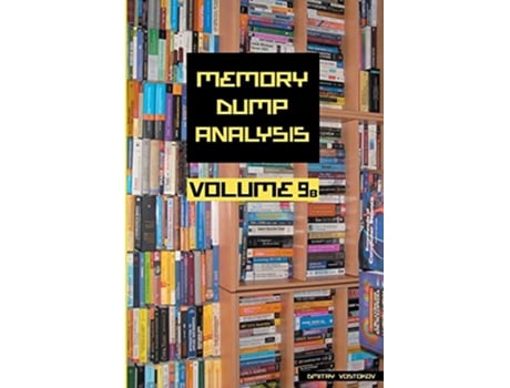 Livro Memory Dump Analysis Anthology Volume 9b Memory Dump Analysis Anthology Diagnomicon de Dmitry Vostokov Software Diagnostics Institute (Inglês)