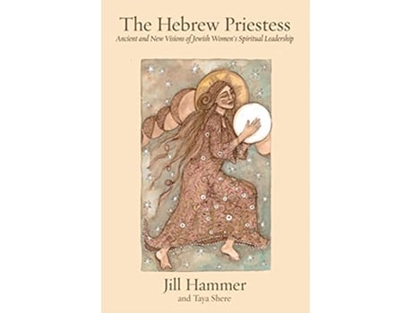 Livro The Hebrew Priestess Ancient and New Visions of Jewish Womens Spiritual Leadership de Jill Hammer Taya Shere (Inglês)