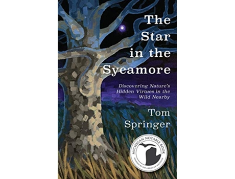 Livro The Star in the Sycamore Discovering Nature’s Hidden Virtues in the Wild Nearby de Tom Springer (Inglês)