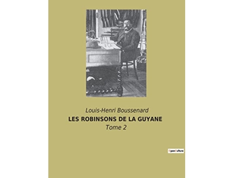 Livro Les Robinsons de la Guyane Tome 2 French Edition de LouisHenri Boussenard (Francês)