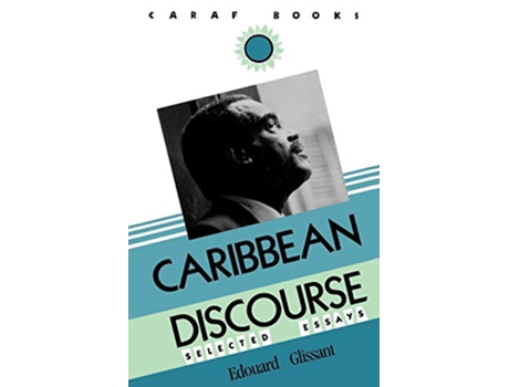 Livro Caribbean Discourse Selected Essays CARAF Books Caribbean and African Literature Translated from French de Edouard Glissant (Inglês)