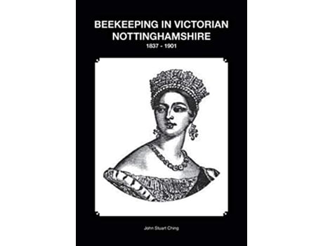 Livro BEEKEEPING IN VICTORIAN NOTTINGHAMSHIRE 1837 1901 de Stuart John Ching (Inglês)