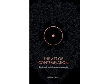 Livro The Art of Contemplation Gentle path to wholeness and prosperity de Richard Rudd (Inglês)