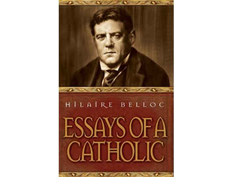 Livro Essays of a Catholic de Hilaire Belloc (Inglês)