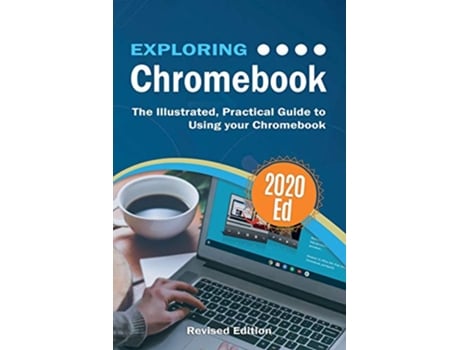 Livro Exploring Chromebook 2020 Edition The Illustrated Practical Guide to using Chromebook 8 Exploring Tech de Kevin Wilson (Inglês)