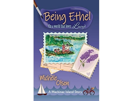 Livro Being Ethel In a world that loves Lucy Mackinac Island Stories de Michele Olson (Inglês)