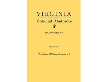 Livro Virginia Colonial Abstracts the Original 34 Volumes Reprinted in 3 Volume I de Beverley Fleet (Inglês)