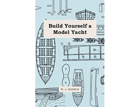 Livro Build Yourself a Model Yacht de W J Daniels (Inglês)