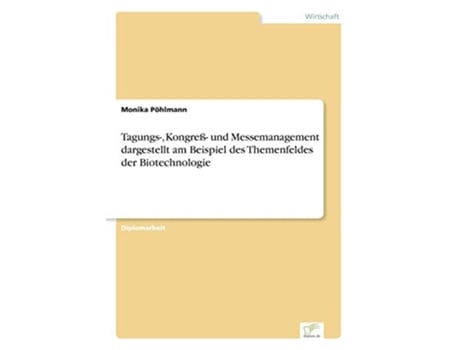 Livro Tagungs Kongreß und Messemanagement dargestellt am Beispiel des Themenfeldes der Biotechnologie German Edition de Monika Pöhlmann (Alemão)