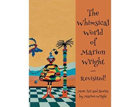 Livro The Whimsical World of Marion WrightRevisited More Art and Stories by Marion Wright de Marion Wright (Inglês)