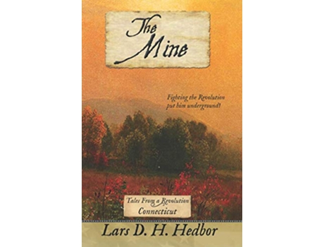 Livro The Mine Tales From a Revolution Connecticut de Lars D H Hedbor (Inglês)