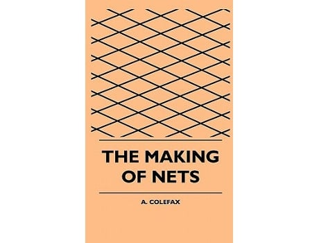 Livro The Making of Nets de A Colefax (Inglês)