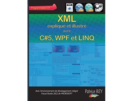 Livro XML avec C5 WPF et LINQ French Edition de Patrice Rey (Francês)