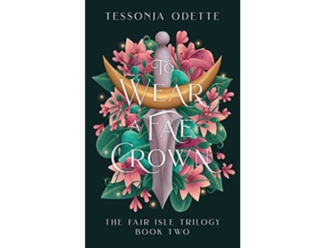 Livro To Wear a Fae Crown The Fair Isle Trilogy de Tessonja Odette (Inglês)