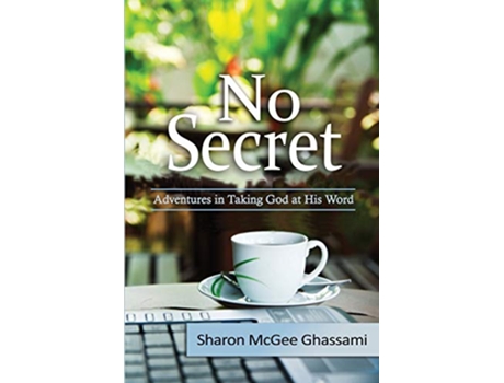 Livro No Secret Adventures in Taking God at His Word de Sharon Ghassami (Inglês)