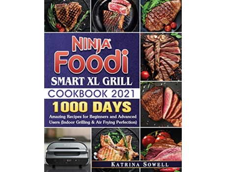 Livro Ninja Foodi Smart XL Grill Cookbook 2021 1000Days Amazing Recipes for Beginners and Advanced Users de Katrina D Sowell (Inglês)