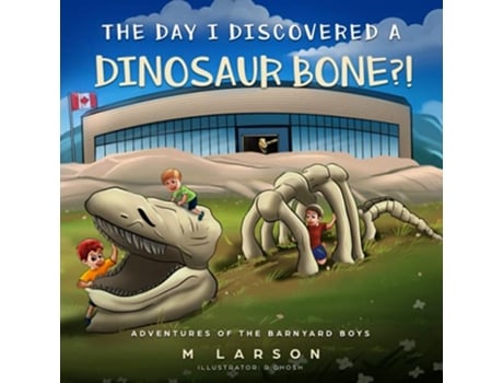 Livro The Day I Discovered a Dinosaur Bone Adventures of the Barnyard Boys de M Larson (Inglês)