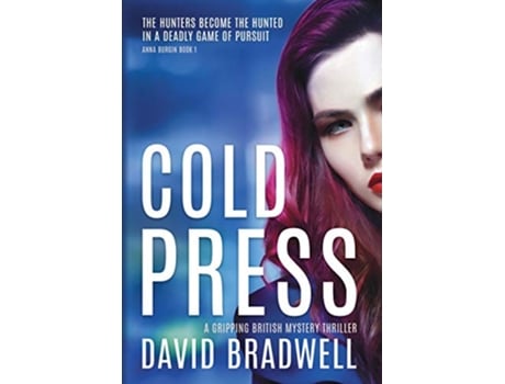 Livro Cold Press A Gripping British Mystery Thriller Anna Burgin Book 1 1 de David Bradwell (Inglês - Capa Dura)