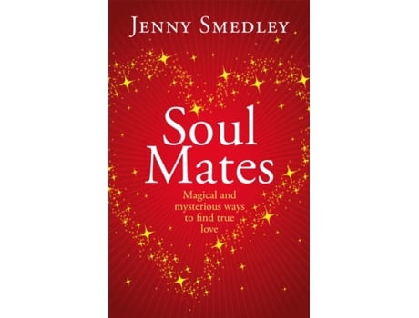 Livro Soul Mates: Magical and mysterious ways to find true love Jenny Smedley (Inglês)