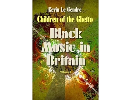 Livro Children of the Ghetto de Kevin Le Gendre (Inglês)