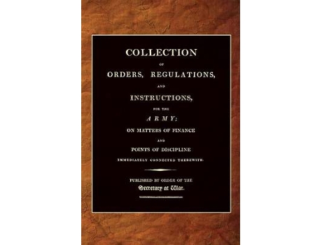 Livro collection of orders, regulations, and instructions, for the army 1807 de 25th april 1807 office (inglês)