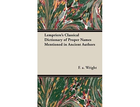 Livro Lemprieres Classical Dictionary of Proper Names Mentioned in Ancient Authors de F a Wright (Inglês)