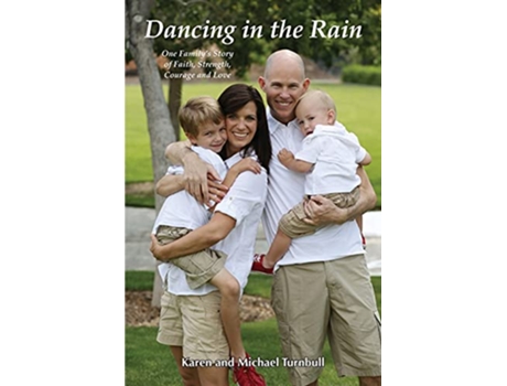 Livro Dancing in the Rain One Familys Story of Faith Strength Courage and Love de Karen Turnbull Michael Turnbull (Inglês)