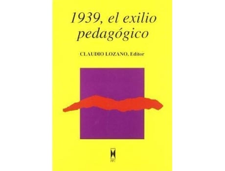 Livro 1939, el exilio pedagógico : estudios sobre el exilio pedagógico republicano espaÃ±ol de Literary Editor Claudio Lozano Seijas (Espanhol)