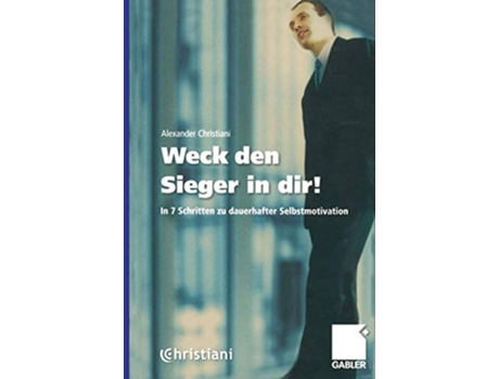 Livro Weck den Sieger in dir In 7 Schritten zu dauerhafter Selbstmotivation German Edition de Alexander Christiani (Alemão)