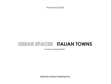 Livro Urban Spaces Italian Towns a window to the possibilities de Francesco Scolozzi (Inglês)