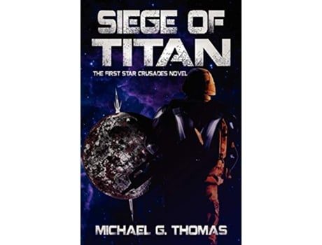 Livro Siege of Titan Star Crusades Uprising Book 1 de Michael G Thomas (Inglês)