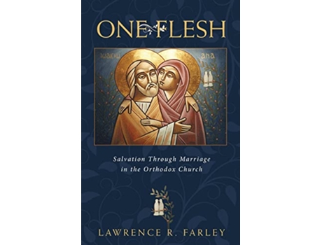 Livro One Flesh Salvation through Marriage in the Orthodox Church de Lawrence R Farley (Inglês)