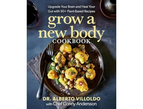 Livro Grow a New Body Cookbook de Alberto Villoldo e Conny Andersson (Inglês - Capa Dura)