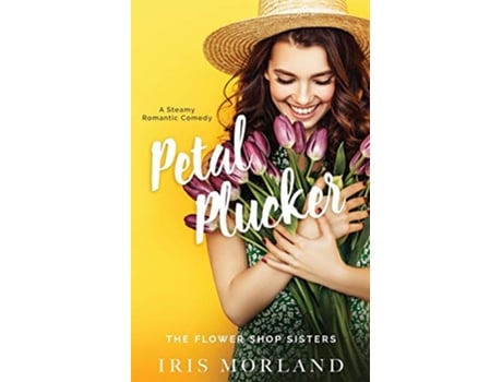 Livro Petal Plucker The Flower Shop Sisters Book 1 de Iris Morland (Inglês)