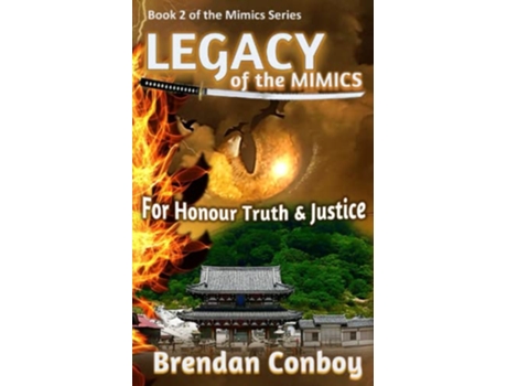 Livro LEGACY of the Mimics For Honour Truth Justice de Brendan Conboy (Inglês)